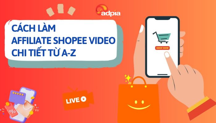 Cách làm affiliate shopee video chi tiết từ A tới Z
